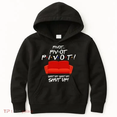Pivot Couch Shut Up Kids Hoodie