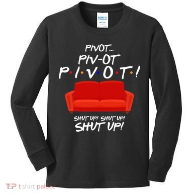 Pivot Couch Shut Up Kids Long Sleeve Shirt