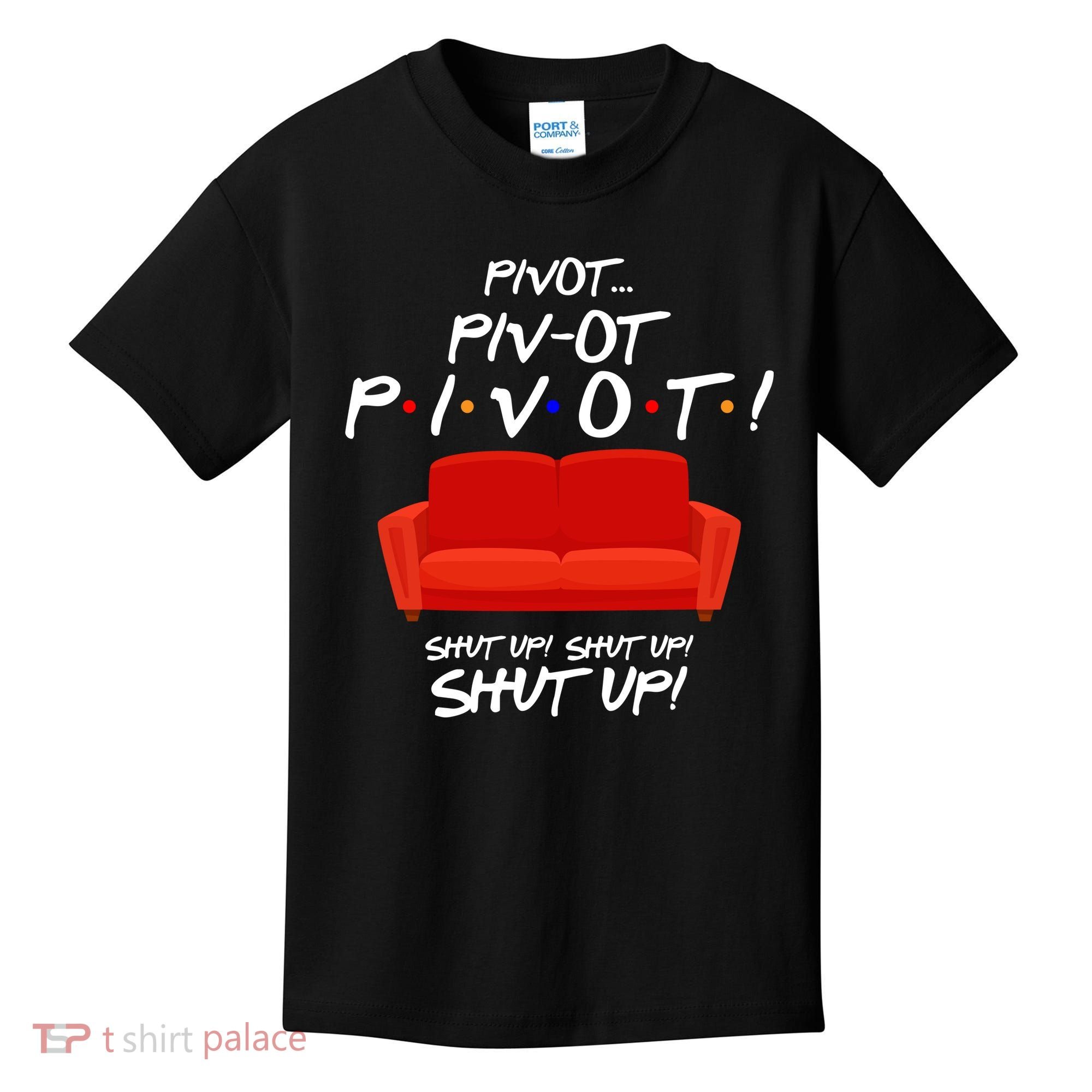Pivot Couch Shut Up Kids T-Shirt