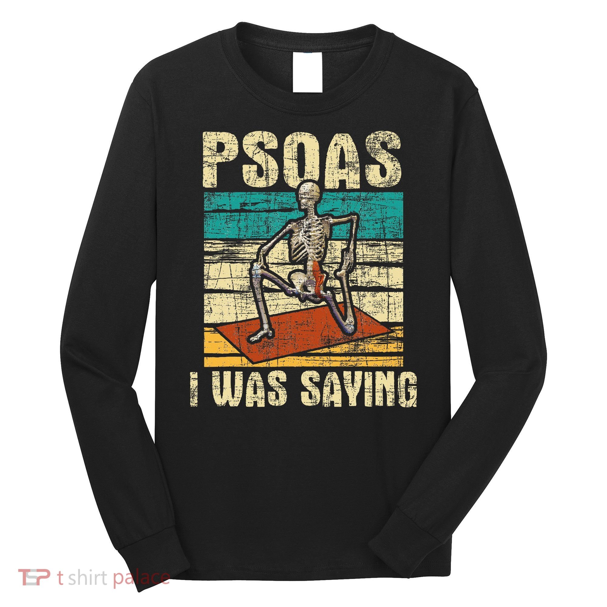 Psoas I Was Saying Massage Therapist Therapy Lmt Masseuse Long Sleeve Shirt