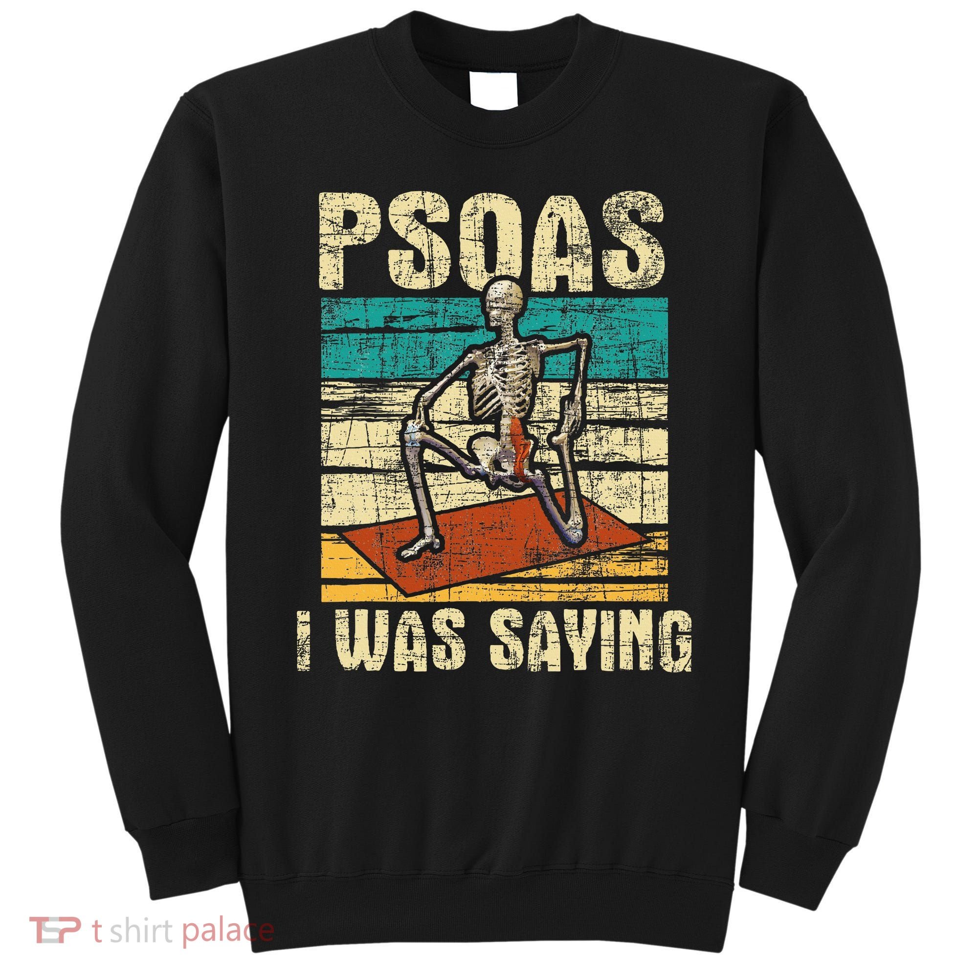 Psoas I Was Saying Massage Therapist Therapy Lmt Masseuse Sweatshirt