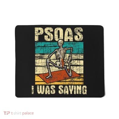Psoas I Was Saying Massage Therapist Therapy Lmt Masseuse Mousepad