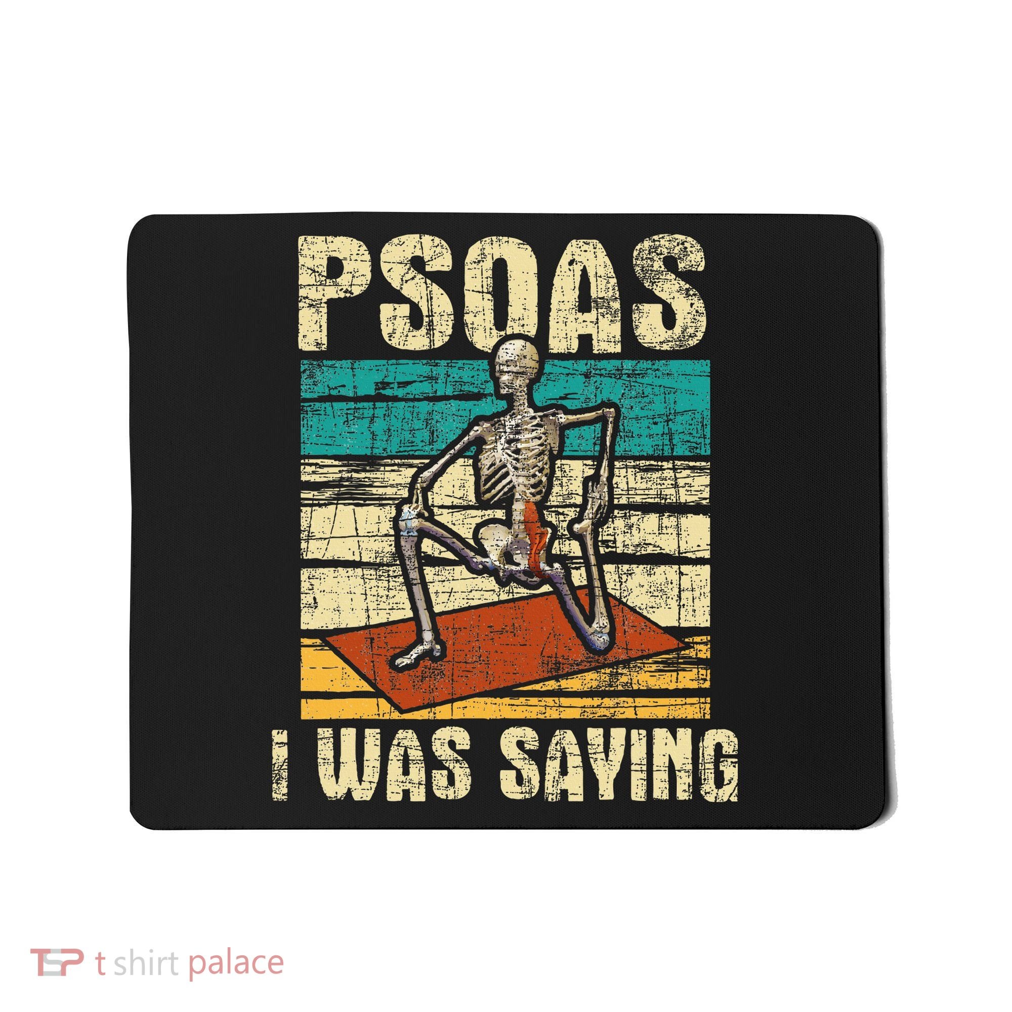 Psoas I Was Saying Massage Therapist Therapy Lmt Masseuse Mousepad