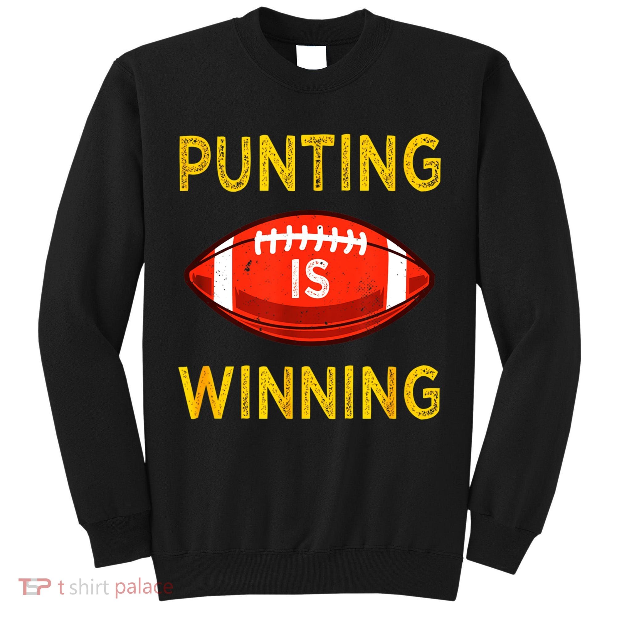 Punting Is Winning Tall Sweatshirt