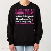 Places I Won't Be Going Today Women's Sweatshirt thumb 0