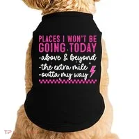 Places I Won't Be Going Today Doggie Tank thumb 0