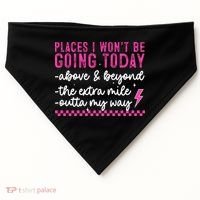 Places I Won't Be Going Today USA-Made Doggie Bandana thumb 0