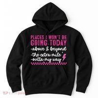 Places I Won't Be Going Today Hoodie thumb 0