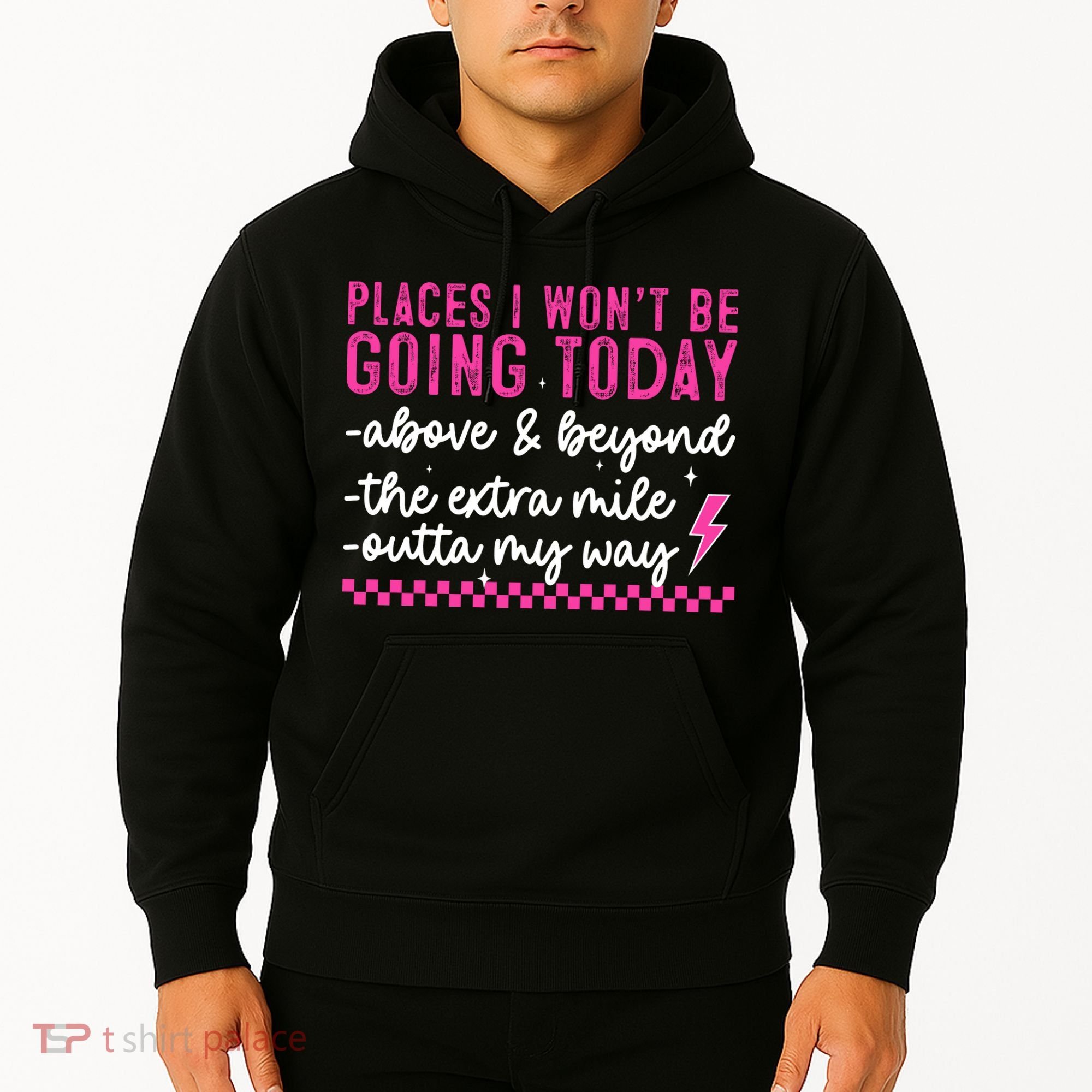 Places I Won't Be Going Today Hoodie