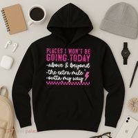Places I Won't Be Going Today Hoodie thumb 3