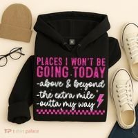 Places I Won't Be Going Today Hoodie thumb 4