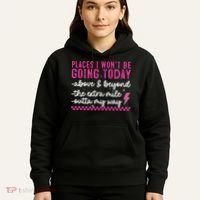 Places I Won't Be Going Today Hoodie thumb 5