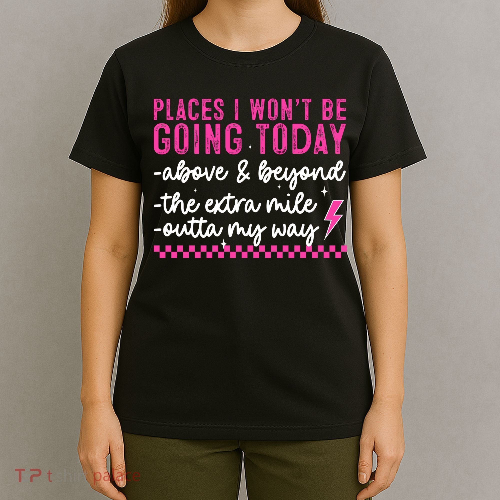 Places I Won't Be Going Today T-Shirt