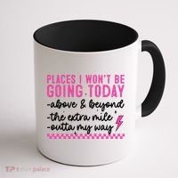 Places I Won't Be Going Today Coffee Mug thumb 1