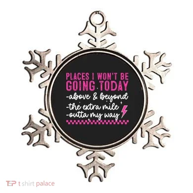 Places I Won't Be Going Today Ornament