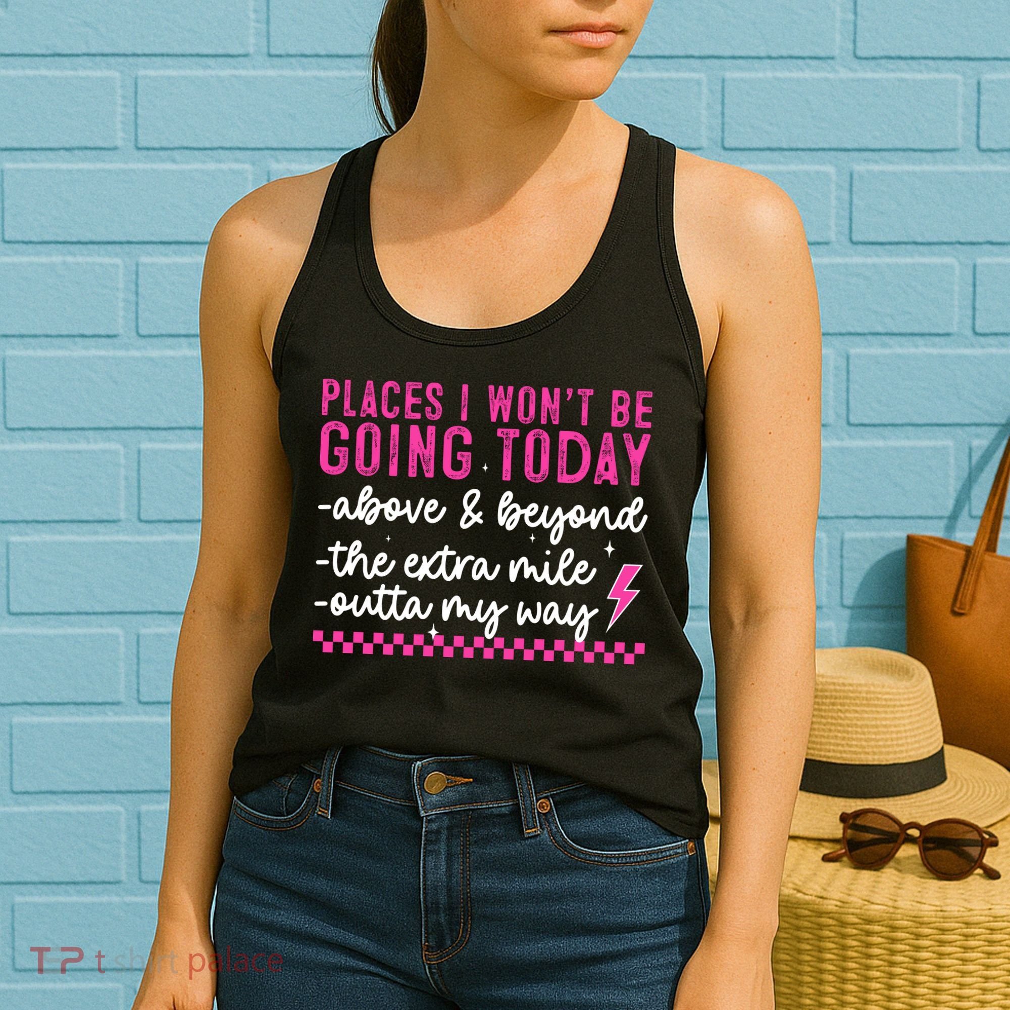 Places I Won't Be Going Today Women's Tank Top