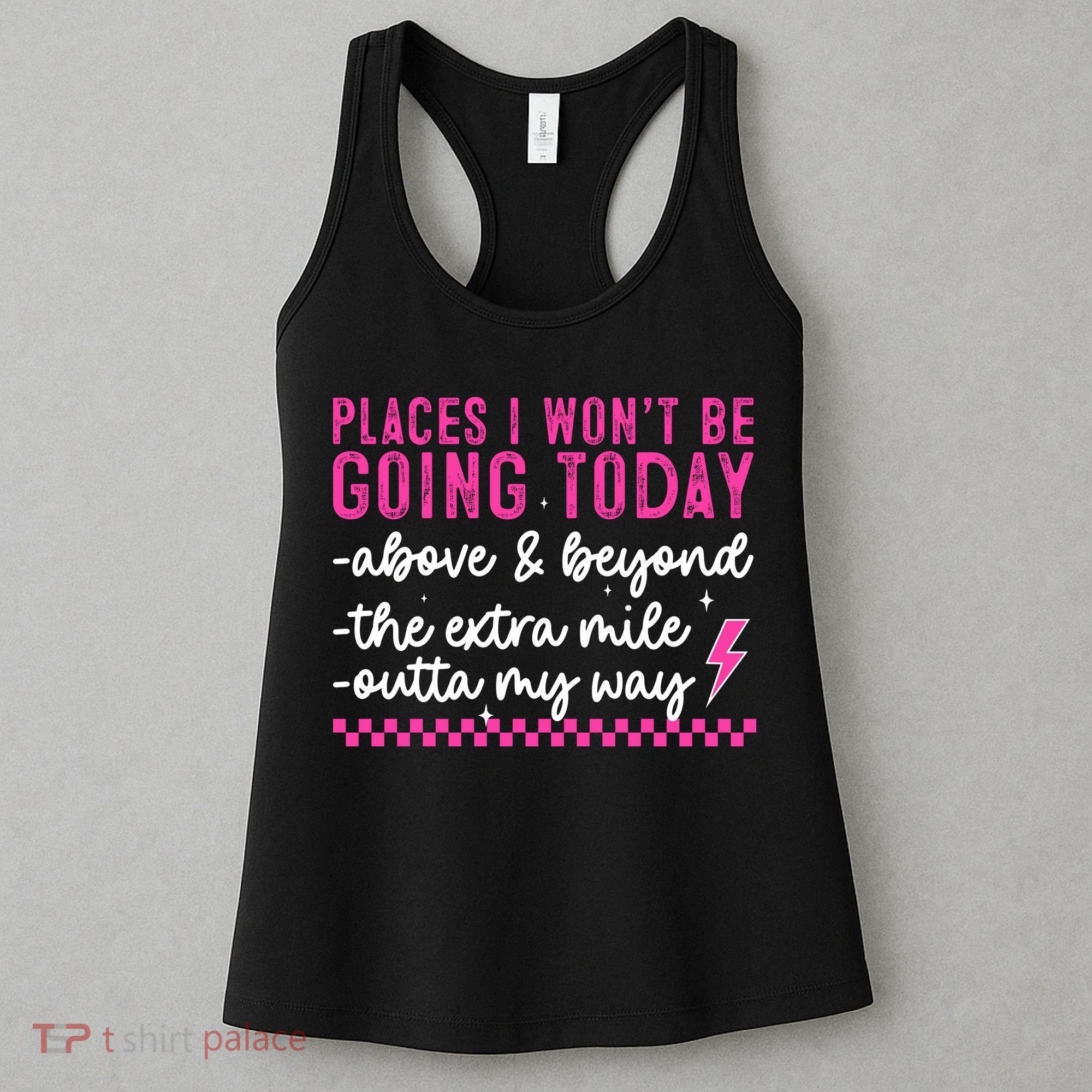 Places I Won't Be Going Today Women's Tank Top