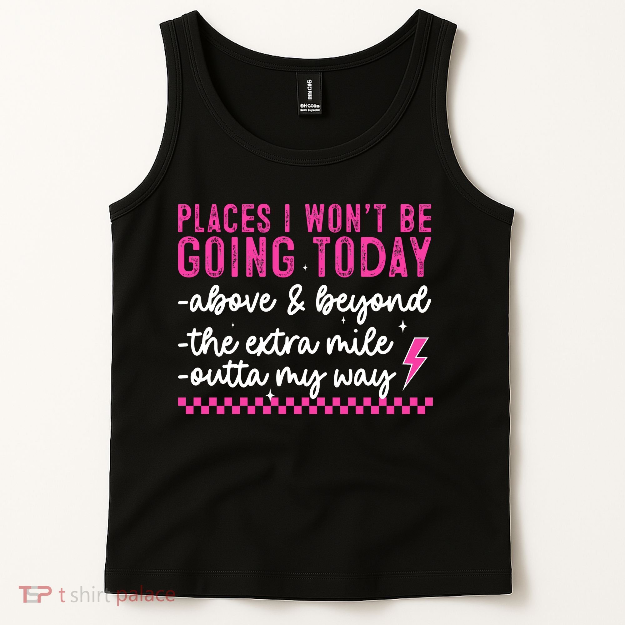 Places I Won't Be Going Today Tank Top