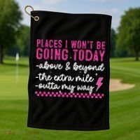 Places I Won't Be Going Today Golf Towel thumb 1