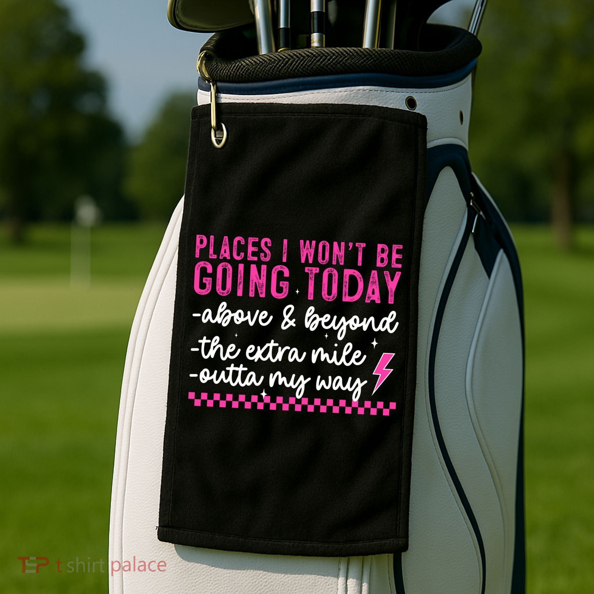 Places I Won't Be Going Today Golf Towel