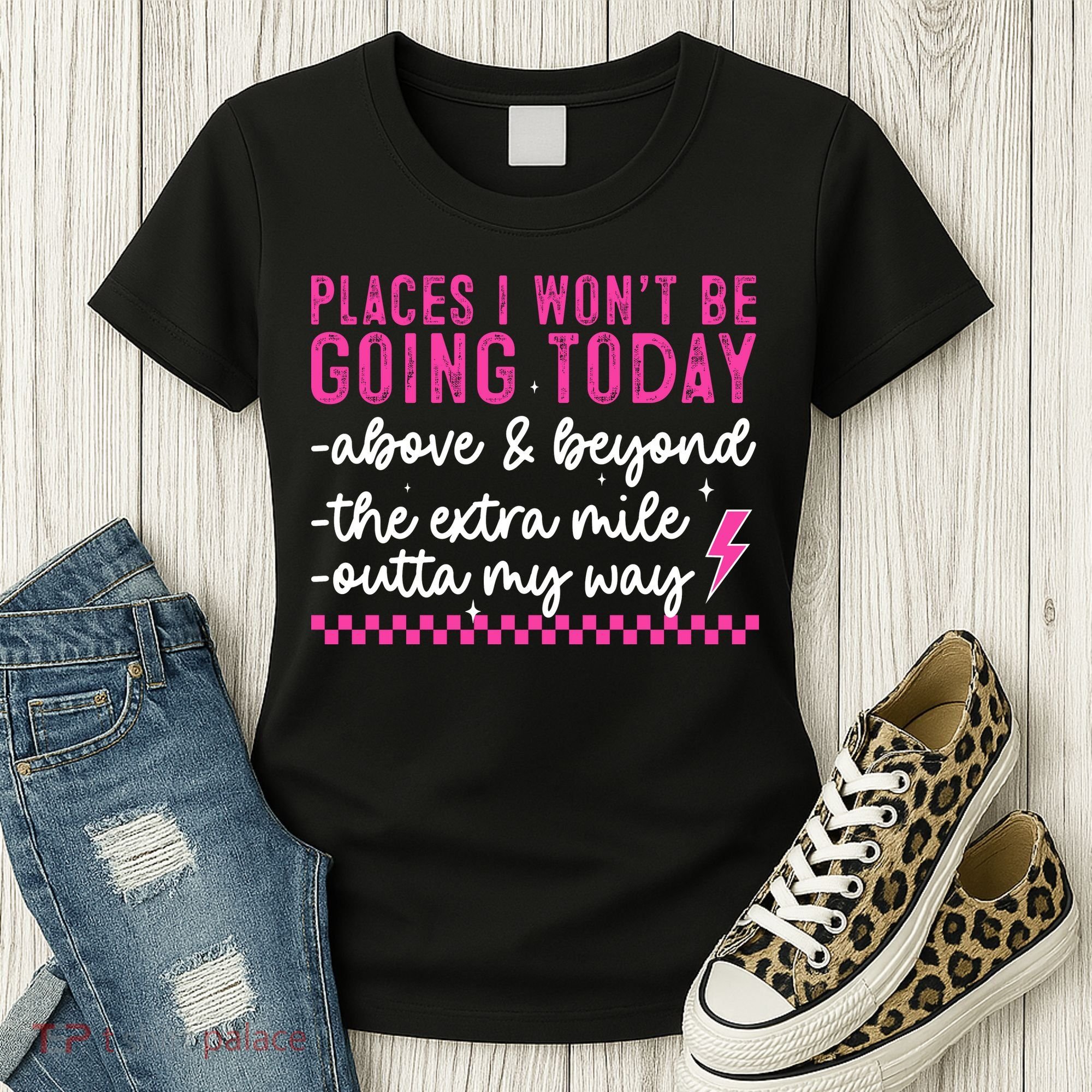 Places I Won't Be Going Today Women's T-Shirt