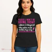 Places I Won't Be Going Today Women's T-Shirt thumb 4