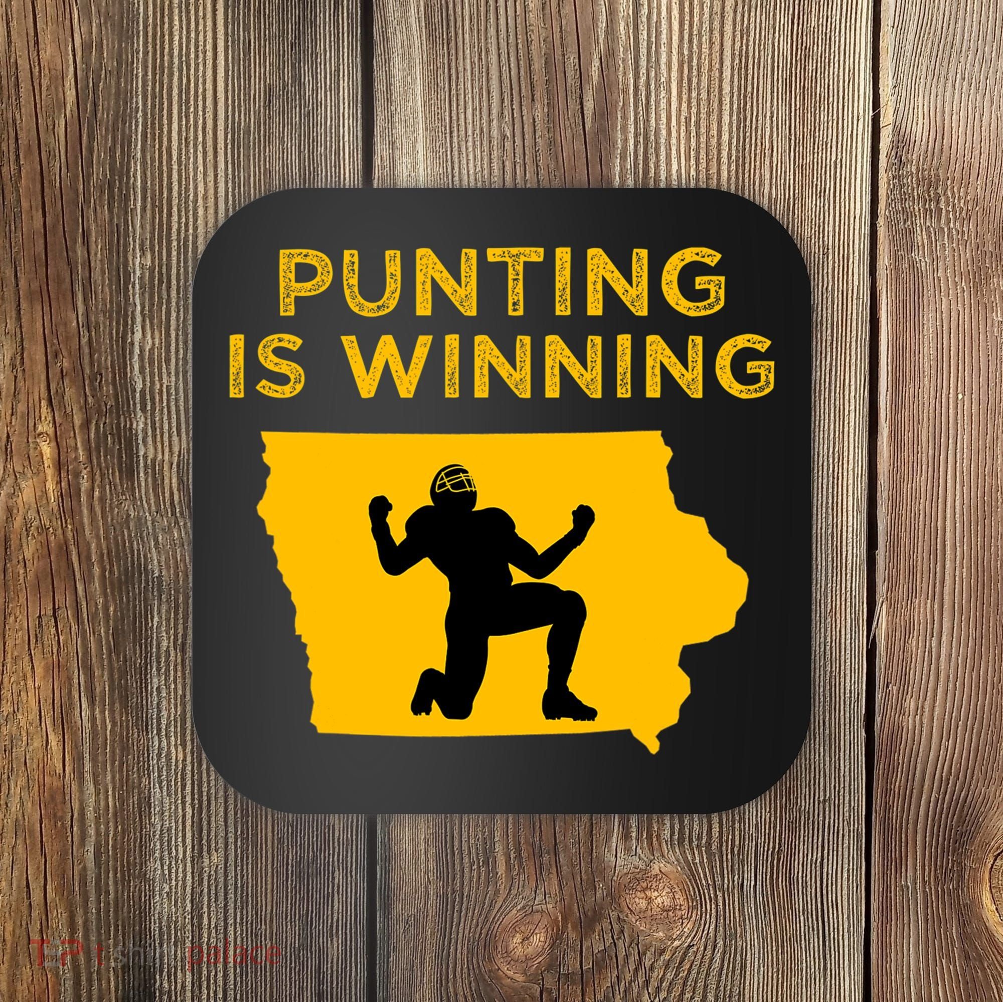 Punting Is Winning Iowa I Cheer For The Punter Coaster