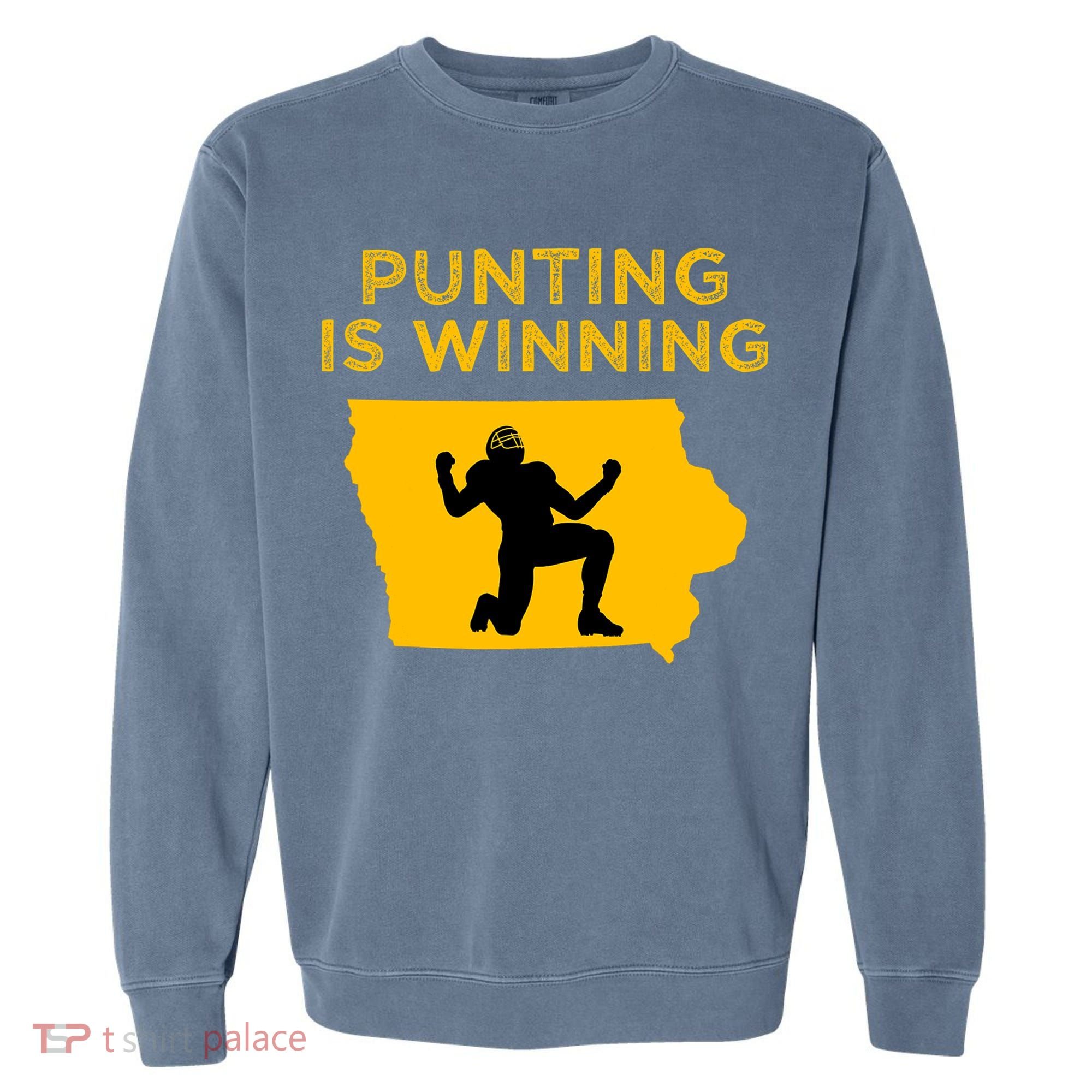 Punting Is Winning Iowa I Cheer For The Punter Garment-Dyed Sweatshirt