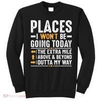 Places I Won't Be Going Today The Extra Mile Funny Sweatshirt thumb 0