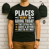 Places I Won't Be Going Today The Extra Mile Funny T-Shirt thumb 6