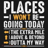 Places I Won't Be Going Today The Extra Mile Funny Tank Top thumb 6