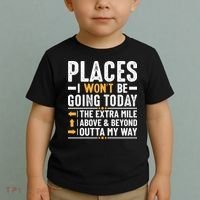 Places I Won't Be Going Today The Extra Mile Funny Toddler T-Shirt thumb 2