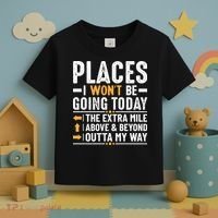 Places I Won't Be Going Today The Extra Mile Funny Toddler T-Shirt thumb 3