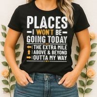 Places I Won't Be Going Today The Extra Mile Funny Women's T-Shirt thumb 2