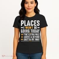 Places I Won't Be Going Today The Extra Mile Funny Women's T-Shirt thumb 4