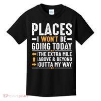 Places I Won't Be Going Today The Extra Mile Funny Kids T-Shirt thumb 0
