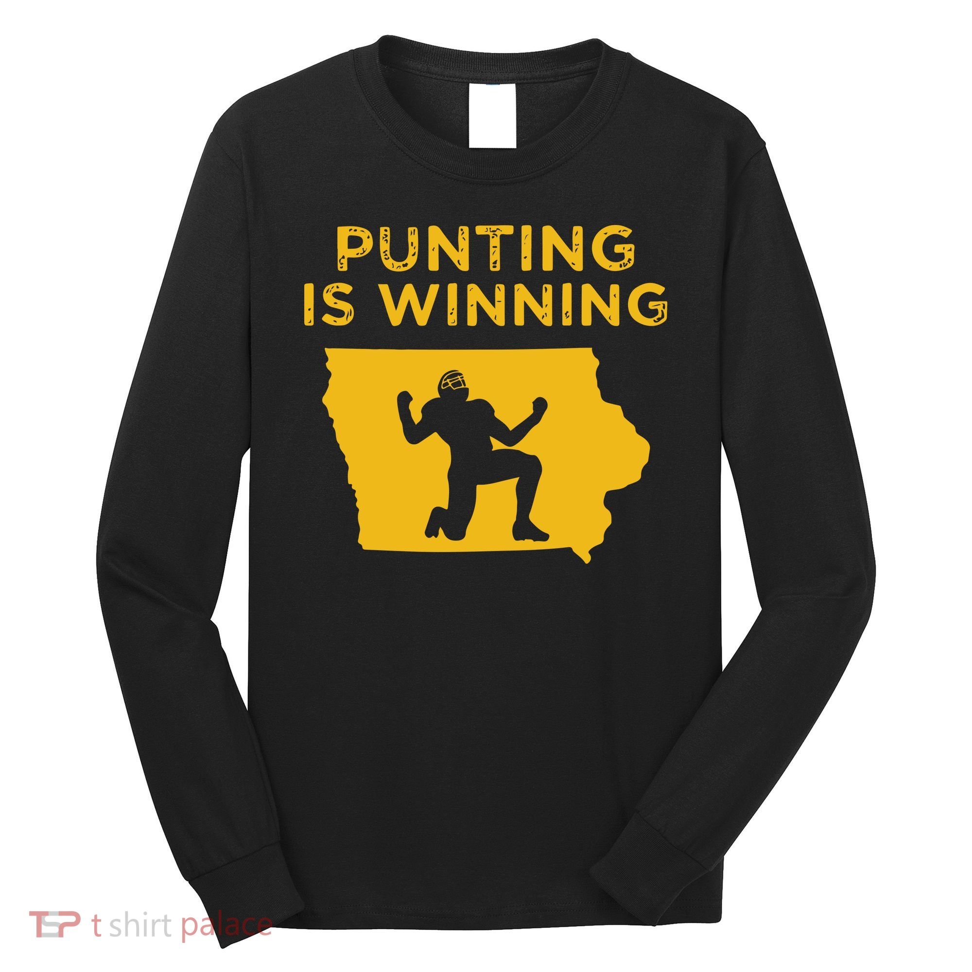Punting Is Winning Iowa I Cheer For The Punter Long Sleeve Shirt