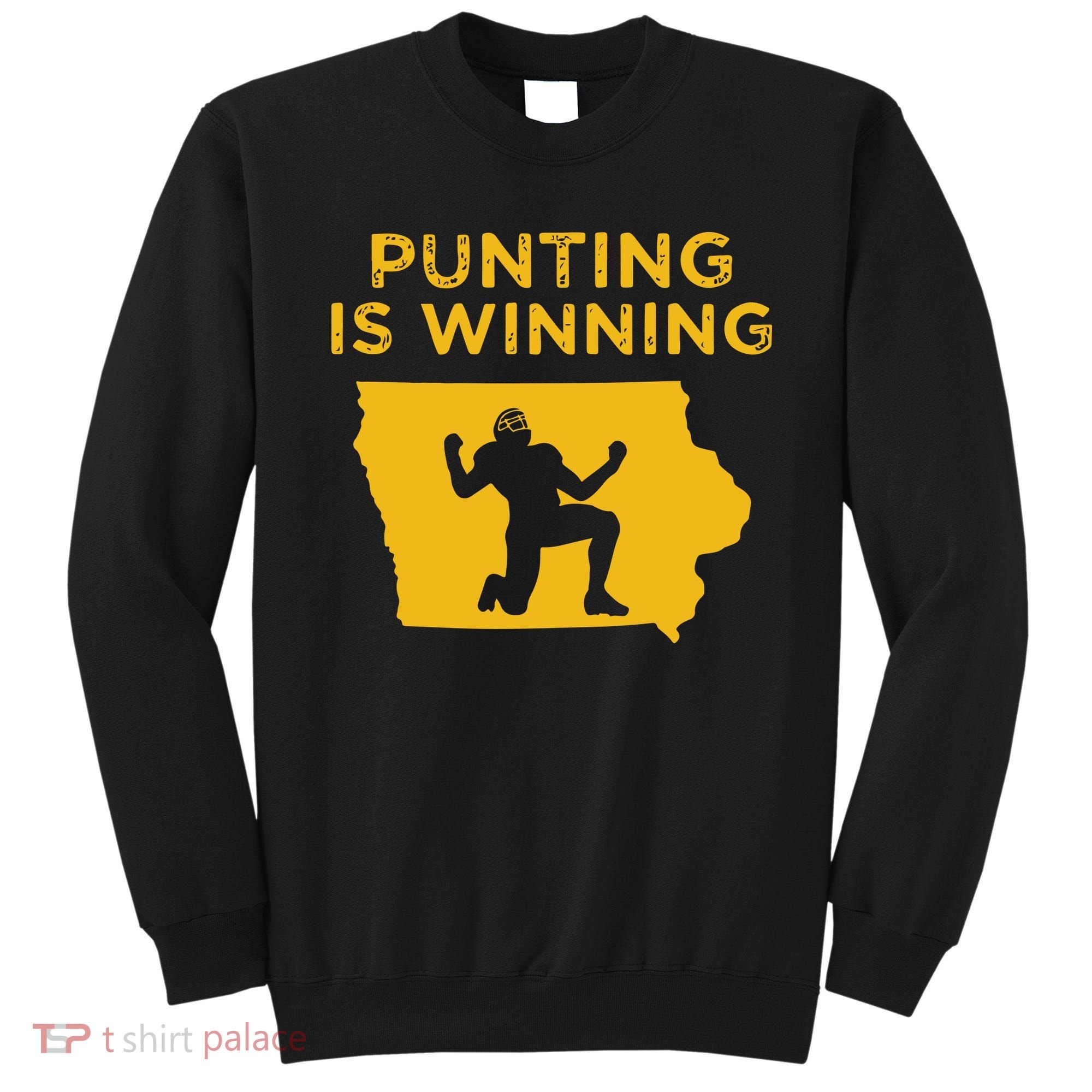 Punting Is Winning Iowa I Cheer For The Punter Sweatshirt