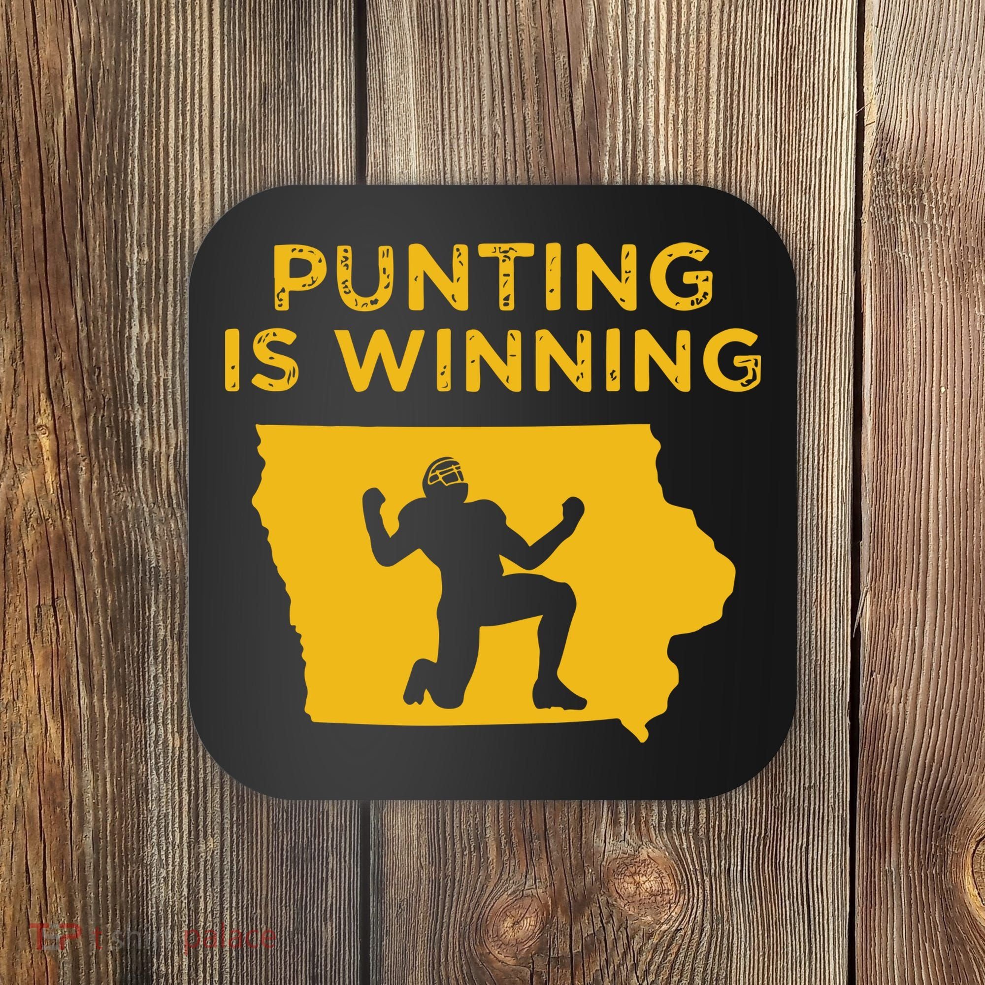 Punting Is Winning Iowa I Cheer For The Punter Coaster