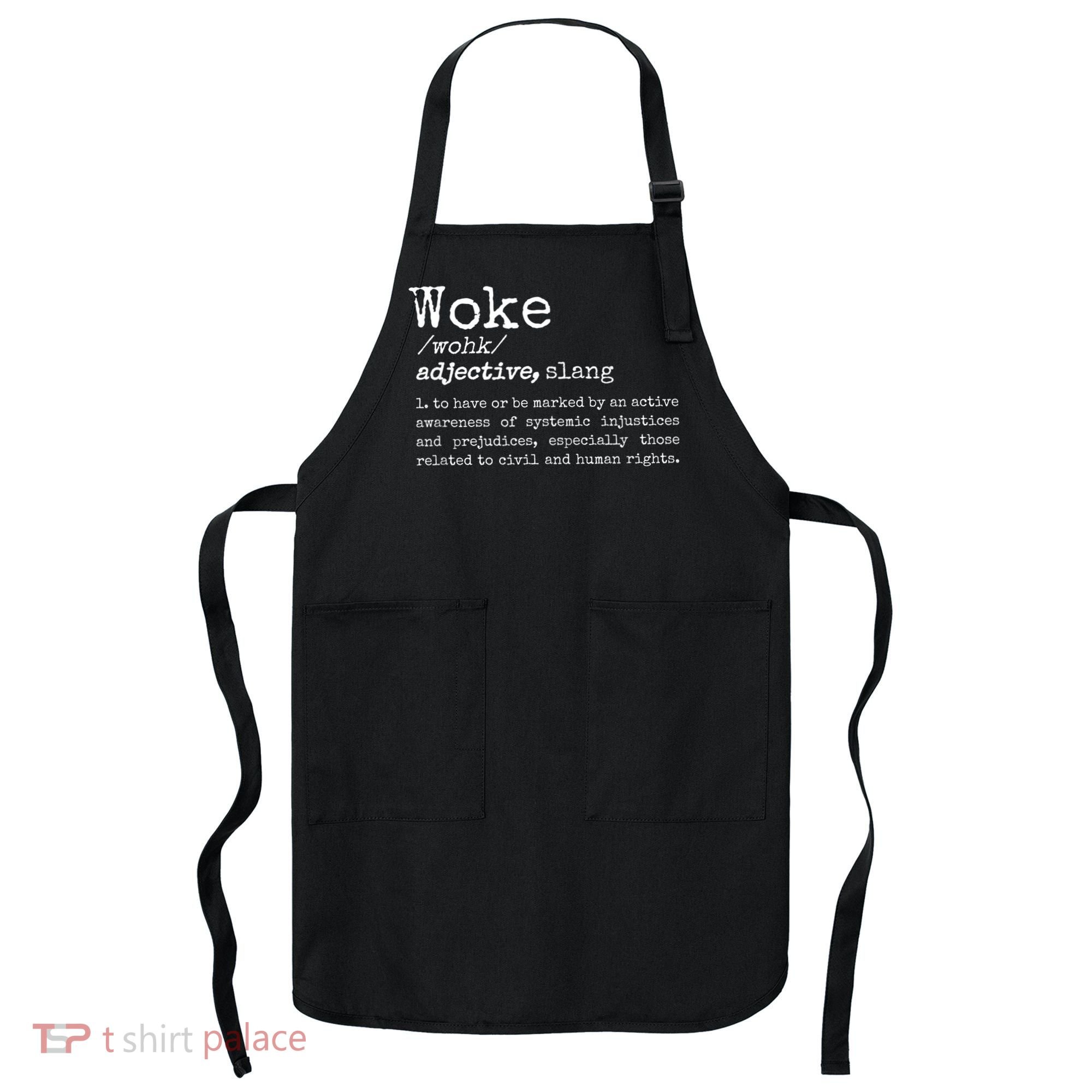 Politically Informed Woke Meaning Dictionary Definition Woke Apron