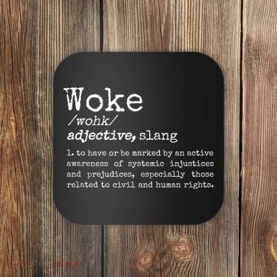 Politically Informed Woke Meaning Dictionary Definition Woke Coaster