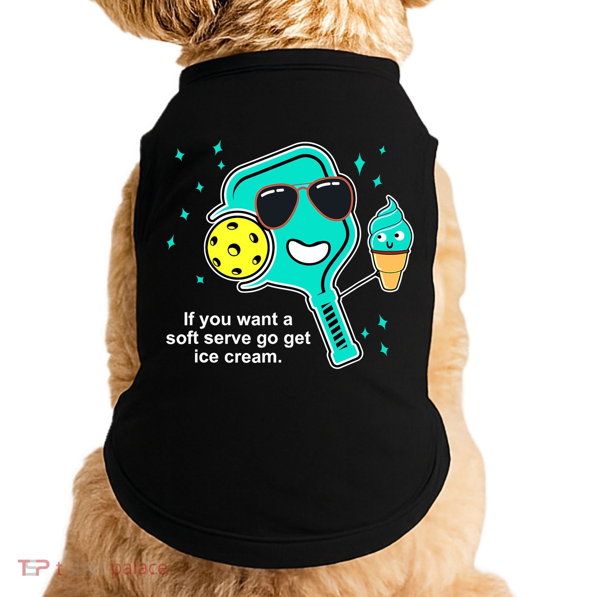 Pickleball If You Want A Soft Serve Go Get Ice Cream Funny Doggie Tank