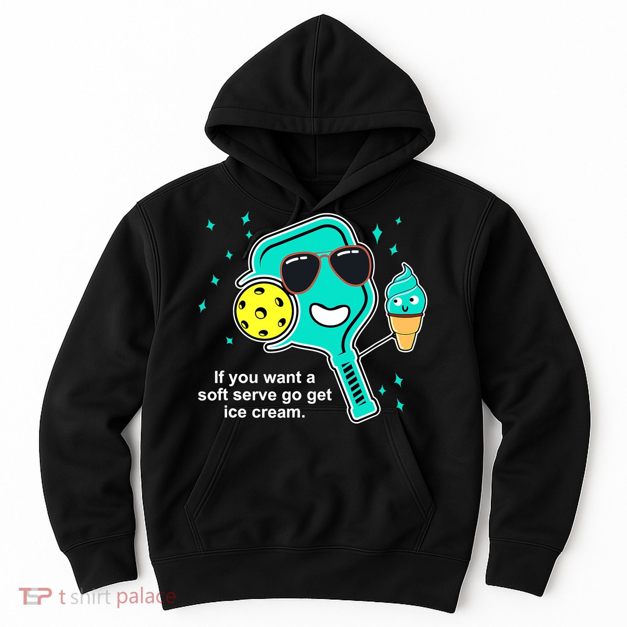 Pickleball If You Want A Soft Serve Go Get Ice Cream Funny Hoodie