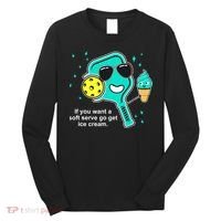 Pickleball If You Want A Soft Serve Go Get Ice Cream Funny Long Sleeve Shirt thumb 0