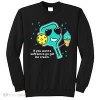 Pickleball If You Want A Soft Serve Go Get Ice Cream Funny Sweatshirt thumb 0