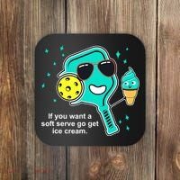 Pickleball If You Want A Soft Serve Go Get Ice Cream Funny Coaster thumb 0
