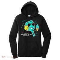 Pickleball If You Want A Soft Serve Go Get Ice Cream Funny Women's Hoodie thumb 0