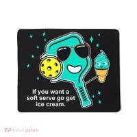 Pickleball If You Want A Soft Serve Go Get Ice Cream Funny Mousepad thumb 0