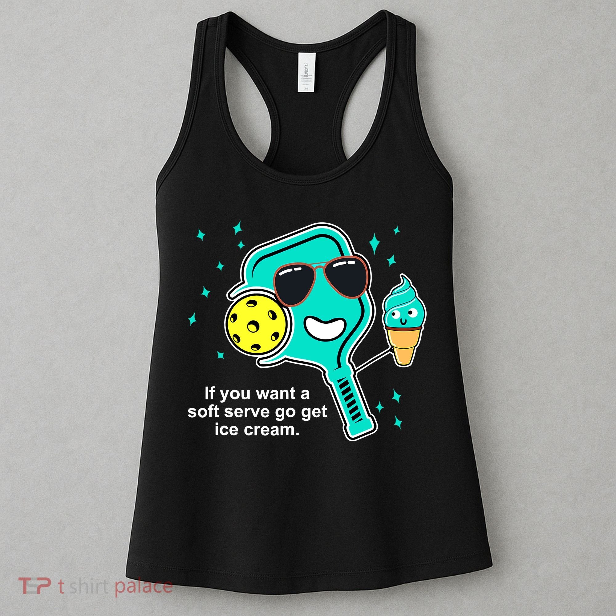 Pickleball If You Want A Soft Serve Go Get Ice Cream Funny Women's Tank Top