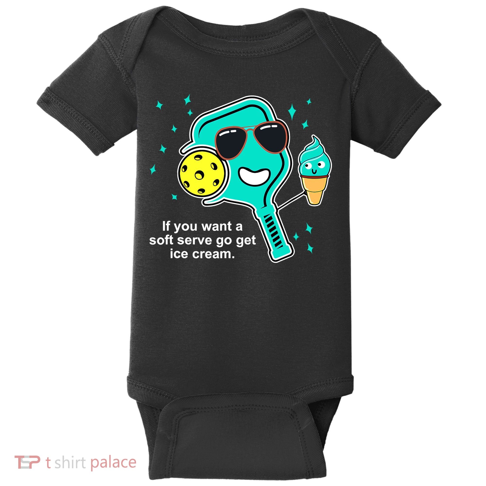 Pickleball If You Want A Soft Serve Go Get Ice Cream Funny Baby Bodysuit